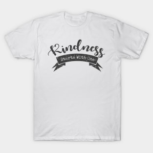 'Kindness Starts With One' Radical Kindness Shirt T-Shirt